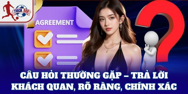 Câu Hỏi Thường Gặp – trả lời khách quan, rõ ràng, chính xác