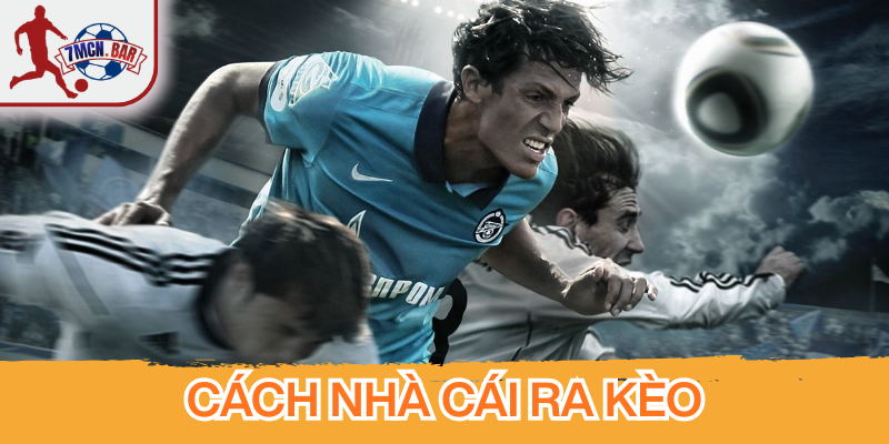 Cách Nhà Cái Ra Kèo theo dữ liệu và phong độ