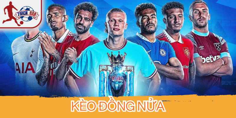 Kèo Đồng Nửa giúp đọc kèo chuẩn trong trận cân sức