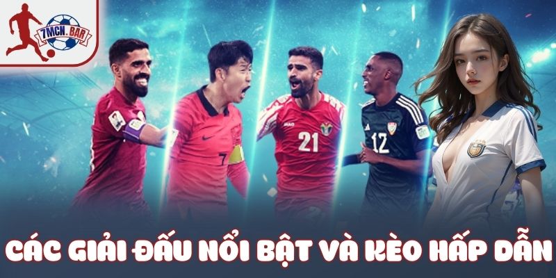 Các giải đấu nổi bật và kèo hấp dẫn