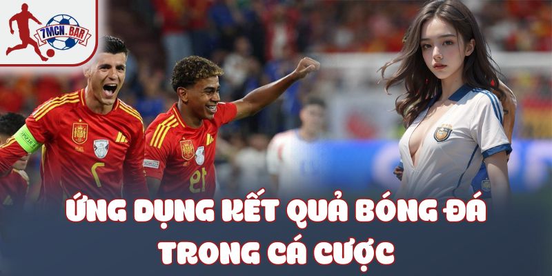 Ứng dụng kết quả bóng đá trong cá cược
